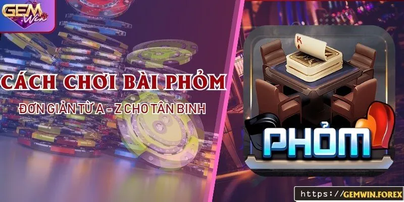 Cách Chơi Bài Phỏm Tại Gemwin Đơn Giản Từ A - Z Cho Tân Binh