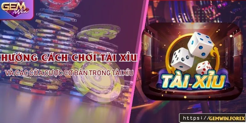 Cách Chơi Tài Xỉu Và Các Cửa Cược Cơ Bản Trong Tài Xỉu Gemwin