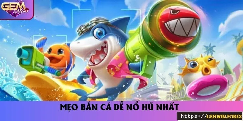 Kinh nghiệm bắn cá nổ hũ hiệu quả nhất