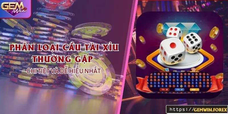 Phân Loại Cầu Tài Xỉu Thường Gặp Tại Gemwin Chi Tiết Và Dễ Hiểu Nhất