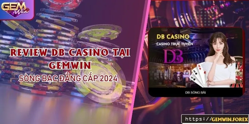 Review DB Casino Tại Gemwin – Sòng Bạc Đẳng Cấp Quốc Tế 2024