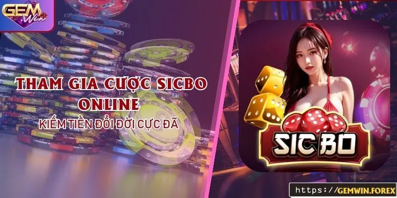 Tham Gia Cược Sicbo Online Tại Gemwin Kiếm Tiền Đổi Đời Cực Đã