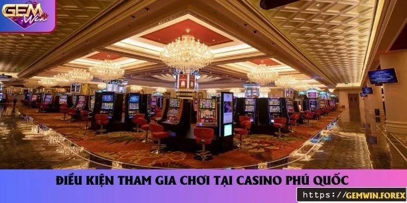 Điều kiện tham gia casino đối với người Việt và người ngoại quốc