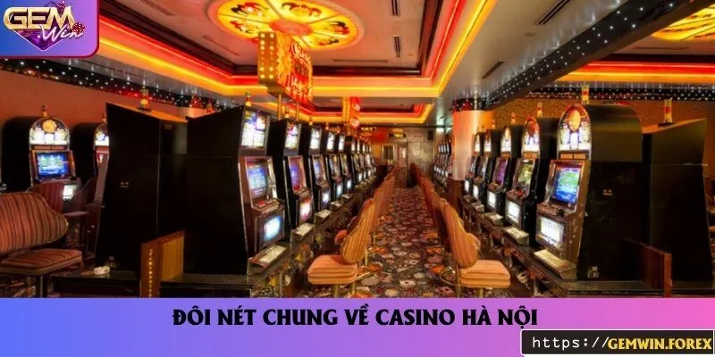 Một vài điều thú vị về casino giữa lòng thủ đô