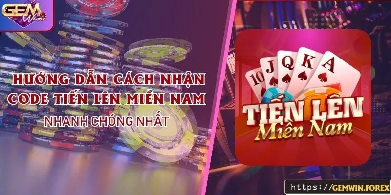 Hướng dẫn cách nhận code Tiến lên miền Nam nhanh chóng nhất